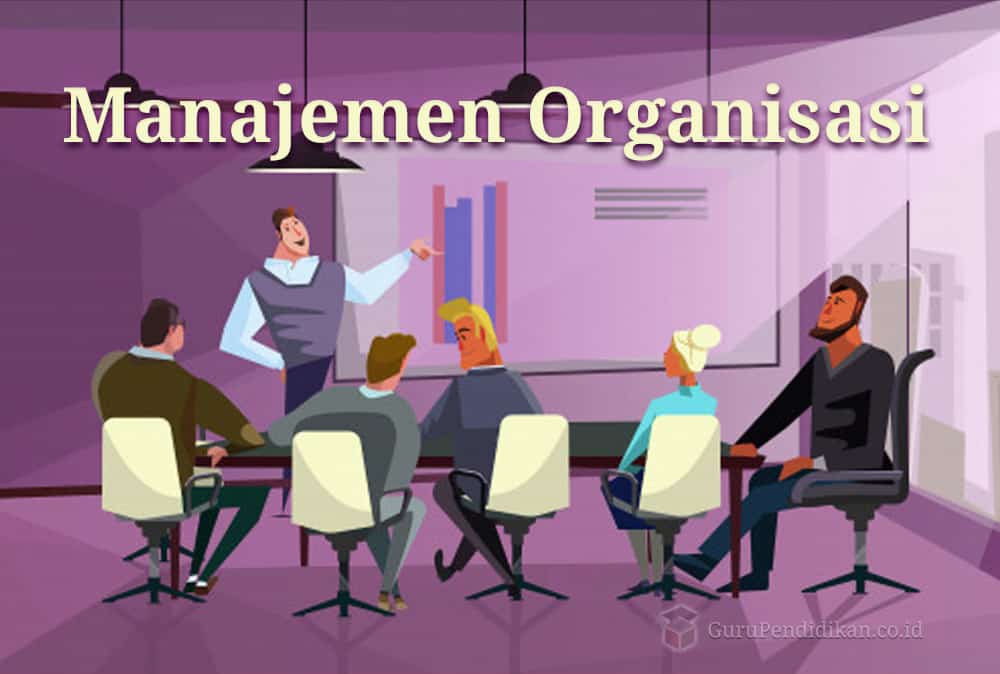 Manajemen Organisasi Pengertian Fungsi Tujuan Konsep