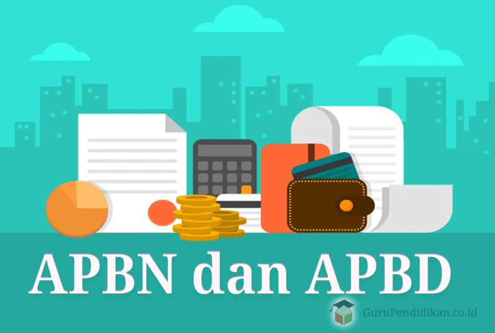 APBN Dan APBD : Pengertian, Fungsi, Tujuan dan Pengaruh