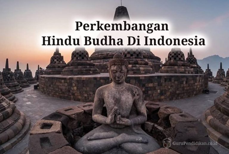 Hindu Budha Di Indonesia : Perkembangan, Sejarah & Pengaruh